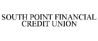 SOUTH POINT FINANCIAL CREDIT UNION