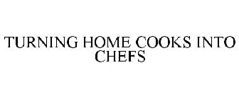 TURNING HOME COOKS INTO CHEFS
