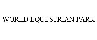 WORLD EQUESTRIAN PARK