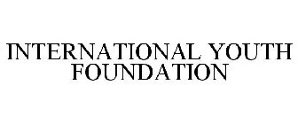 INTERNATIONAL YOUTH FOUNDATION