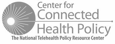 CENTER FOR CONNECTED HEALTH POLICY THE NATIONAL TELEHEALTH POLICY RESOURCE CENTER