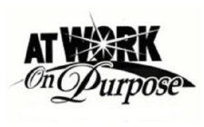 AT WORK ON PURPOSE