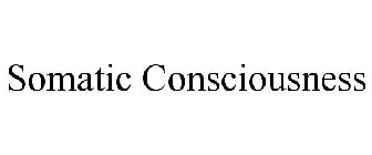 SOMATIC CONSCIOUSNESS