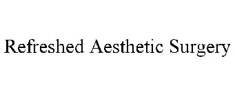 REFRESHED AESTHETIC SURGERY