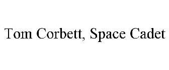 TOM CORBETT, SPACE CADET
