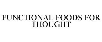 FUNCTIONAL FOODS FOR THOUGHT