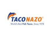 TACONAZO WORLD'S BEST FISH TACOS...SINCE 1978