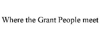 WHERE THE GRANT PEOPLE MEET