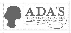 ADA'S TECHNICAL BOOKS AND CAFÉ FOR THE CRAVINGS - OF - THE TECHNICAL MIND