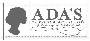 ADA'S TECHNICAL BOOKS AND CAFÉ FOR THE CRAVINGS - OF - THE TECHNICAL MIND