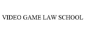 VIDEO GAME LAW SCHOOL