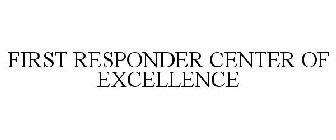FIRST RESPONDER CENTER OF EXCELLENCE