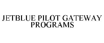 JETBLUE PILOT GATEWAY PROGRAMS