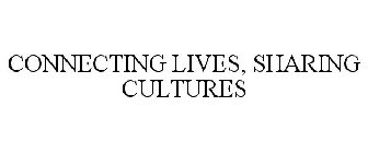 CONNECTING LIVES, SHARING CULTURES