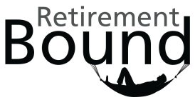 RETIREMENT BOUND