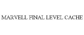 MARVELL FINAL LEVEL CACHE