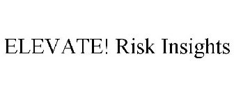 ELEVATE! RISK INSIGHTS