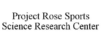 PROJECT ROSE SPORTS SCIENCE RESEARCH CENTER