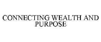 CONNECTING WEALTH & PURPOSE
