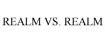 REALM VS. REALM