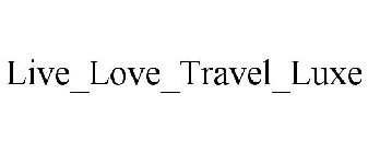 LIVE_LOVE_TRAVEL_LUXE