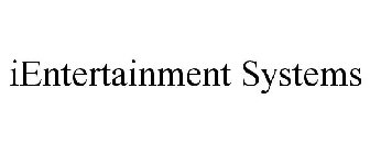 IENTERTAINMENT SYSTEMS