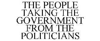 THE PEOPLE TAKING THE GOVERNMENT FROM THE POLITICIANS