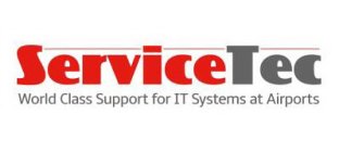 SERVICETEC WORLD CLASS SUPPORT FOR IT SYSTEMS AT AIRPORTS