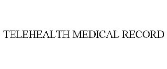 TELEHEALTH MEDICAL RECORD