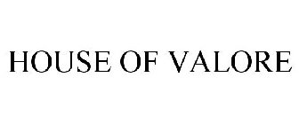 HOUSE OF VALORE