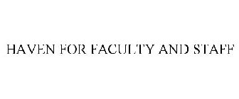 HAVEN FOR FACULTY AND STAFF