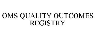 OMS QUALITY OUTCOMES REGISTRY