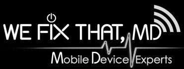 WE FIX THAT, MD MOBILE DEVICE EXPERTS