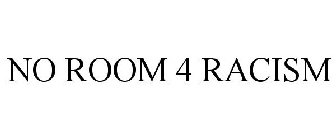 NO ROOM 4 RACISM