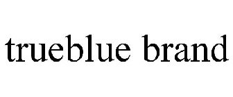 TRUEBLUE BRAND