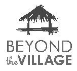 BEYOND THE VILLAGE