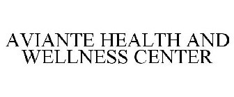 AVIANTE HEALTH AND WELLNESS CENTER