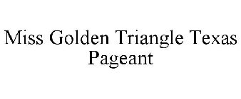 MISS GOLDEN TRIANGLE TEXAS PAGEANT