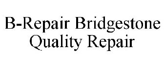 B-REPAIR BRIDGESTONE QUALITY REPAIR