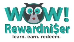 WOW! REWARDNI$ER LEARN. EARN. REDEEM