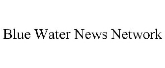 BLUE WATER NEWS NETWORK