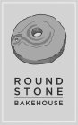 ROUND STONE BAKEHOUSE