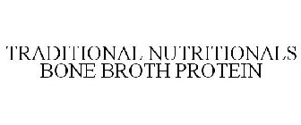 TRADITIONAL NUTRITIONALS BONE BROTH PROTEIN