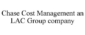 CHASE COST MANAGEMENT AN LAC GROUP COMPANY