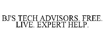 BJ'S TECH ADVISORS. FREE. LIVE. EXPERT HELP.