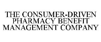 THE CONSUMER-DRIVEN PHARMACY BENEFIT MANAGEMENT COMPANY