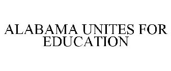 ALABAMA UNITES FOR EDUCATION