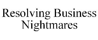 RESOLVING BUSINESS NIGHTMARES
