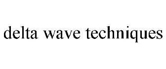 DELTA WAVE TECHNIQUES