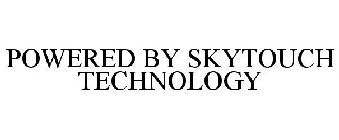 POWERED BY SKYTOUCH TECHNOLOGY